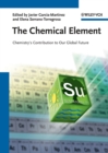 Image for The chemical element: chemistry&#39;s contribution to our global future
