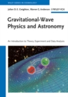 Image for Gravitational-Wave Physics and Astronomy: An Introduction to Theory, Experiment and Data Analysis