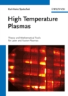 Image for High temperature plasmas: theory and mathematical tools for laser and fusion plasmas