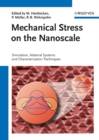 Image for Mechanical Stress on the Nanoscale: Simulation, Material Systems and Characterization Techniques