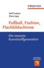Image for Fu Ball, Fashion, Flachbildschirme: Die Neueste Kunststoffgeneration