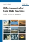 Image for Diffusion-Controlled Solid State Reactions: In Alloys, Thin Films, and Nano Systems