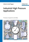 Image for Industrial High Pressure Applications: Processes, Equipment and Safety