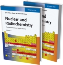 Image for Nuclear and radiochemistry: fundamentals and applications
