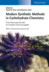 Image for Modern synthetic methods in carbohydrate chemistry: from monosaccharides to complex glycoconjugates
