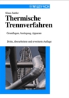 Image for Thermische Trennverfahren: Grundlagen, Auslegung, Apparate