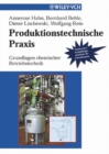 Image for Produktionstechnische Praxis: Grundlagen chemischer Betriebstechnik
