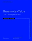 Image for Shareholder Value: Eine Controlling-Perspektive