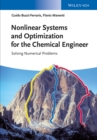 Image for Nonlinear systems and optimization for the chemical engineer: solving numerical problems