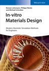 Image for In-vitro materials design: modern atomistic simulation methods for engineers
