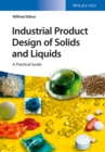 Image for Industrial product design of solids and liquids: a practical guide