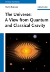 Image for The universe: a view from classical and quantum gravity