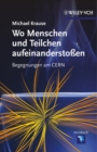 Image for Wo Menschen und Teilchen aufeinanderstossen: Begegnungen am CERN