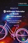 Image for 9 Millionen Fahrrader am Rande des Universums Obskures aus Forschung und Wissenschaft