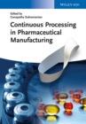 Image for Continuous processing in pharmaceutical manufacturing