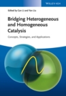 Image for Bridging Heterogeneous and Homogeneous Catalysis: Concepts, Strategies, and Applications