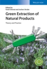 Image for Green extraction of natural products: theory and practice