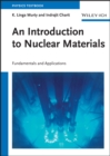 Image for An introduction to nuclear materials: fundamentals and applications