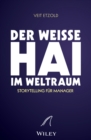 Image for &quot;Der weisse Hai&quot; im Weltraum: Storytelling fur Manager