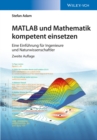 Image for MATLAB und Mathematik kompetent einsetzen: Eine Einfuhrung fur Ingenieure und Naturwissenschaftler