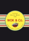 Image for Das little black book fur Wok &amp; Co.: Einfache und raffinierte Kostlichkeiten aus Fernost