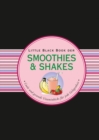 Image for Little black book der Smoothies &amp; Shakes: coole und gesunde Vitaminkicks fur jede Gelegenheit