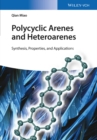 Image for Polycyclic arenes and heteroarenes: synthesis, properties, and applications