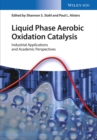Image for Liquid phase aerobic oxidation catalysis: industrial applications and academic perspectives