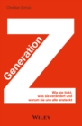 Image for Generation Z: Wie sie tickt, was sie verandert und warum sie uns alle ansteckt
