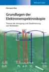 Image for Grundlagen der Elektronenspektroskopie: Theorie der Anregung und Deaktivierung von Molekulen