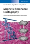 Image for Magnetic Resonance Elastography: Physical Background and Medical Applications