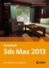 Image for Autodesk 3ds Max 2013 : Das offizielle Trainingsbuch