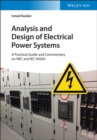 Image for Analysis and design of electrical power systems: a practical guide and commentary on NEC and IEC 60364