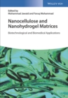 Image for Nanocellulose and nanohydrogel matrices: biotechnological and biomedical applications