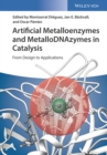 Image for Artificial metalloenzymes and metalloDNAzymes in catalysis: from design to applications