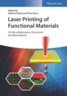 Image for Laser printing of functional materials: 3D microfabrication, electronics and biomedicine