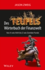 Image for Des Teufels Worterbuch der Finanzwelt: von A wie AAA bis Z wie Zombie Fonds