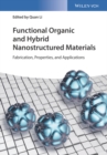 Image for Functional organic and hybrid nanostructured materials: fabrication, properties, and applications