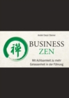 Image for Business Zen: Mit Achtsamkeit zu mehr Gelassenheit in der Fuhrung