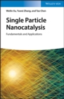 Image for Single particle nanocatalysis: fundamentals and applications