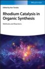 Image for Rhodium Catalysis in Organic Synthesis: Methods and Reactions