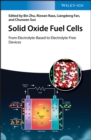 Image for Solid Oxide Fuel Cells: From Electrolyte-Based to Electrolyte-Free Devices