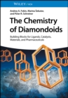 Image for The Chemistry of Diamondoids: Building Blocks for Ligands, Catalysts, Pharmaceuticals, and Materials
