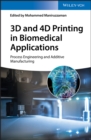 Image for 3D and 4D printing in biomedical applications: process engineering and additive manufacturing.