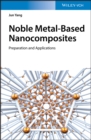 Image for Noble Metal-Based Nanocomposites: Preparation and Applications