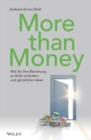 Image for More than money: wie sie ihre Beziehung zu Geld verandern und glucklicher leben