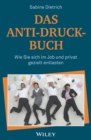 Image for Das Anti-Druck-Buch: Wie Sie sich im Job und privat gezielt entlasten