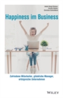 Image for Happiness im business: Zufriedene Mitarbeiter - gluckliche Manager - erfolgreiche Unternehmen