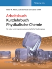Image for Physikalische Chemie: Für Natur- Und Ingenieurwissenschaftliche Studiengänge. Arbeitsbuch