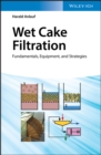 Image for Wet Cake Filtration: Fundamentals, Equipment, and Strategies